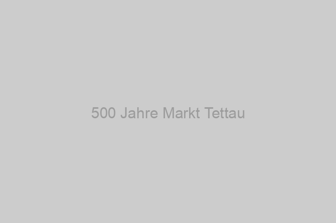 500 Jahre Markt Tettau